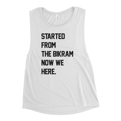 Started from the Bikram Muscle Tank 2